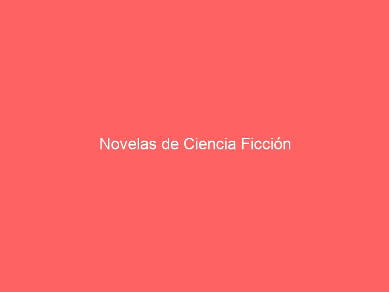 novelas de ciencia ficcion 44759