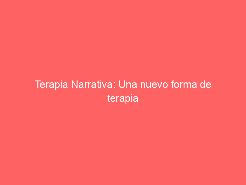 terapia narrativa una nuevo forma de terapia 9123